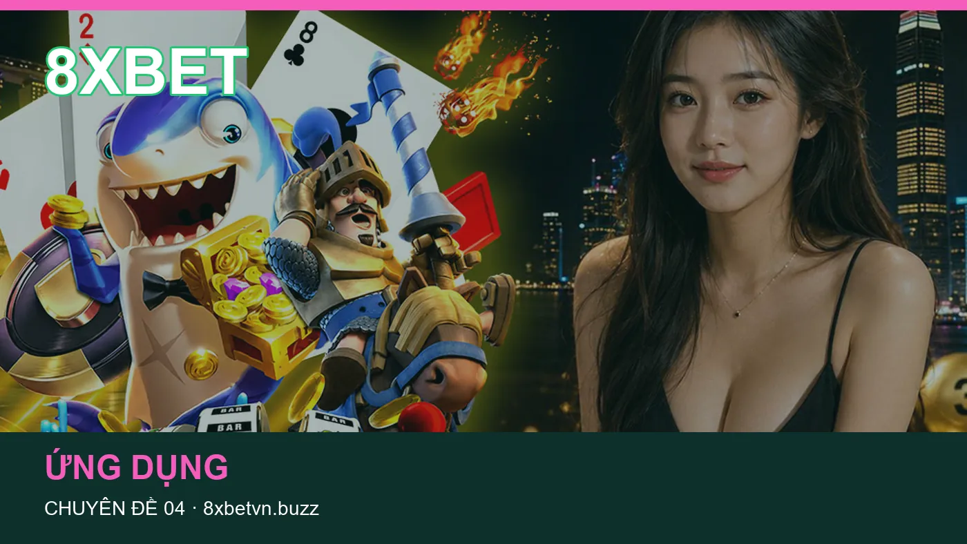 Trải nghiệm Casino trên điện thoại cùng cẩm nang 8XBET