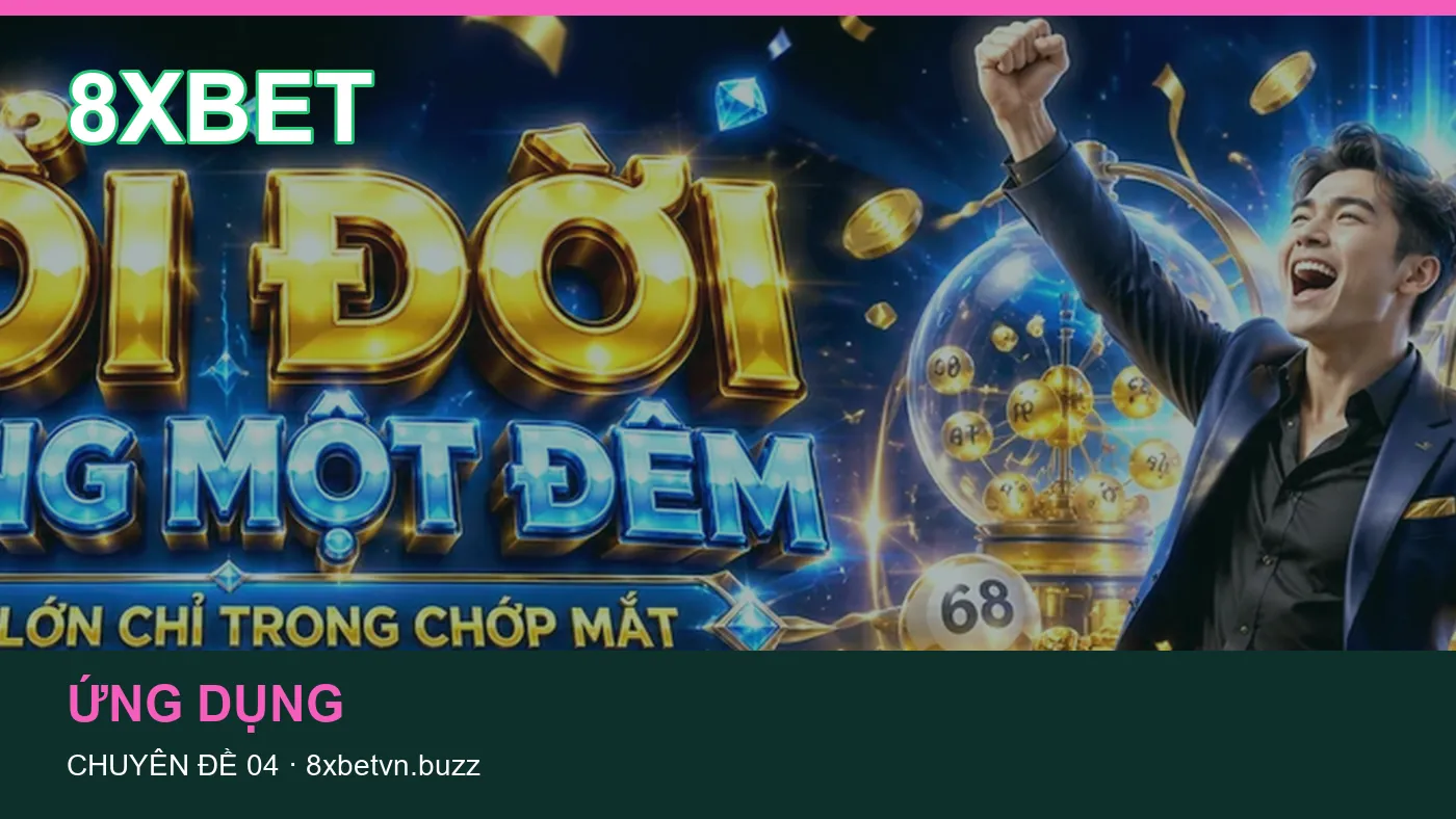 Đối chiếu nguồn và thời điểm cập nhật trong Ứng dụng của 8XBET