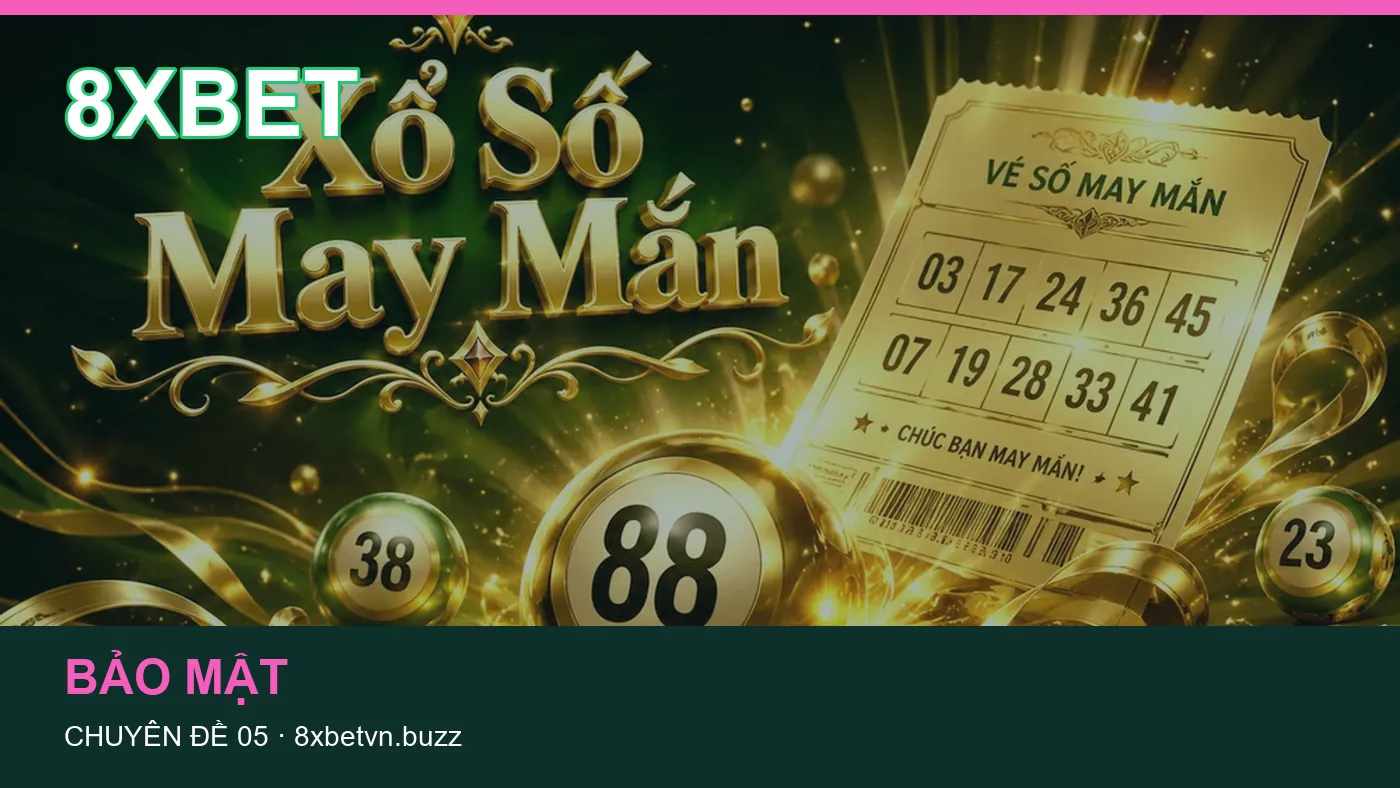 Danh sách kiểm tra thông tin Bảo mật dành cho người đọc 8XBET